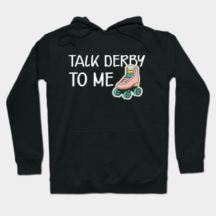 Roller Derby Skater - Talk derby to me Hoodie